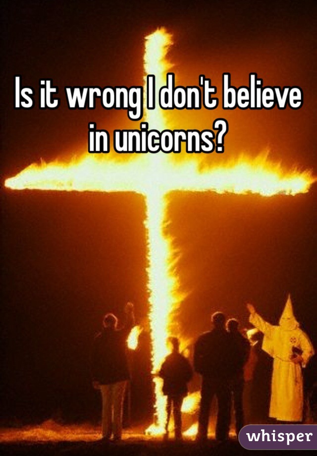 Is it wrong I don't believe in unicorns?