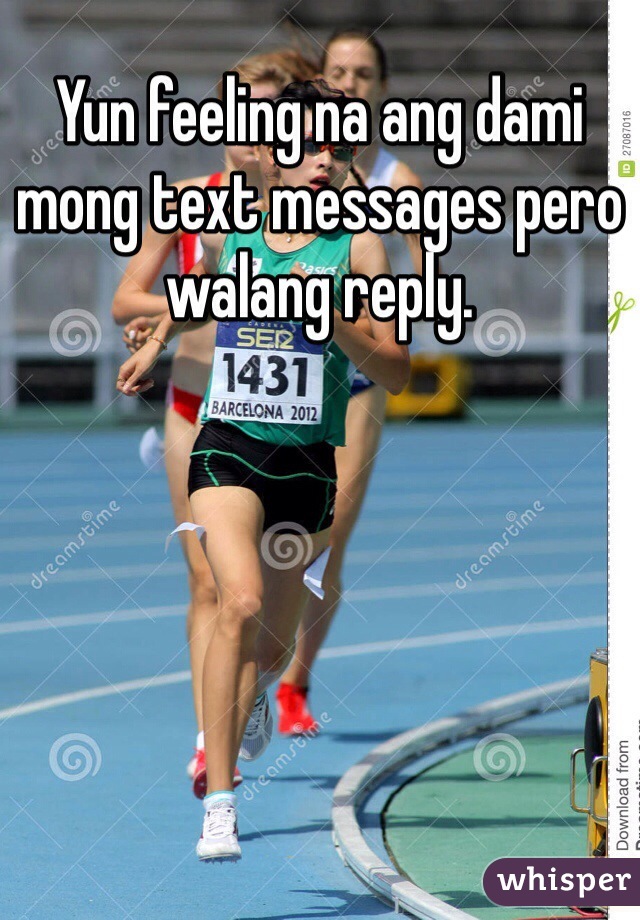 Yun feeling na ang dami mong text messages pero walang reply.