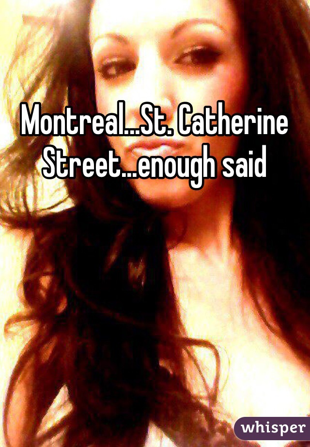Montreal...St. Catherine Street...enough said 