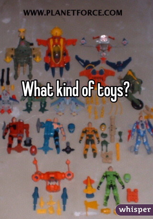 What kind of toys?
