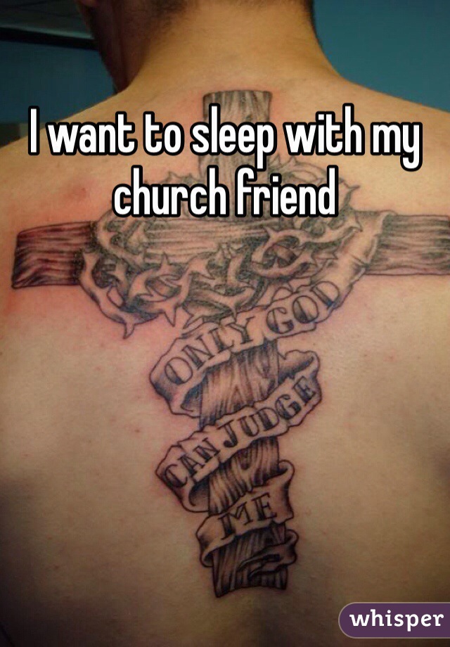 I want to sleep with my church friend