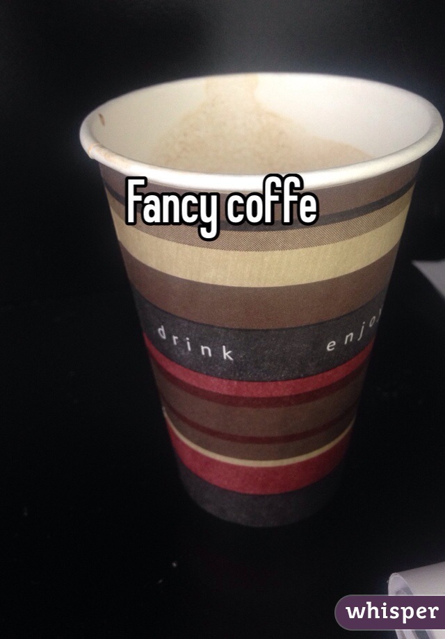 Fancy coffe