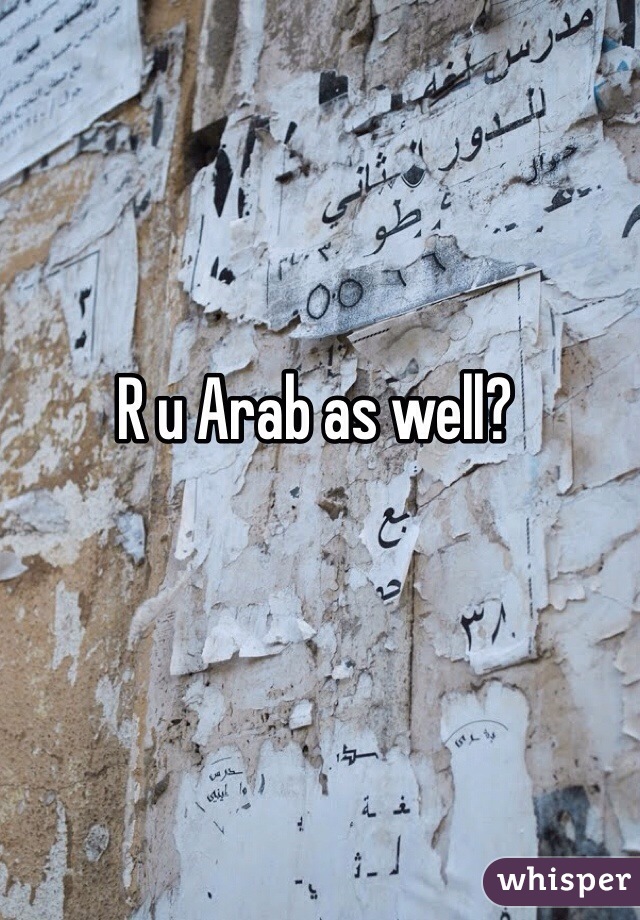 R u Arab as well?