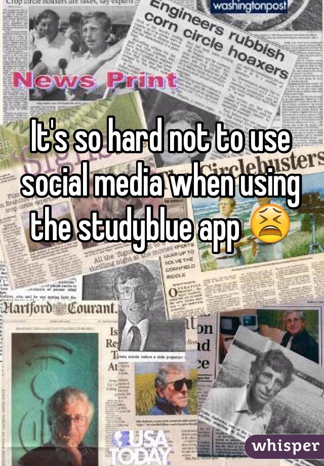 It's so hard not to use social media when using the studyblue app 😫