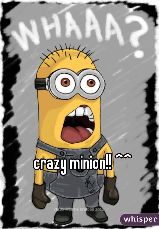crazy minion!! ^^