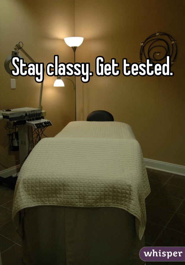 Stay classy. Get tested. 