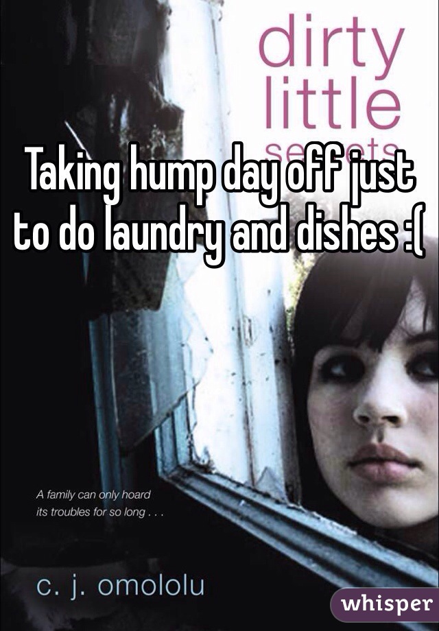Taking hump day off just to do laundry and dishes :( 