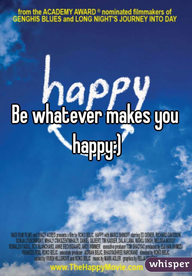 Be whatever makes you happy:)