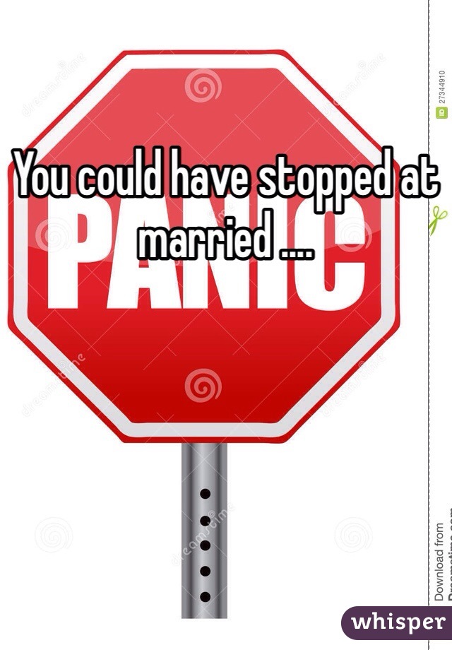 You could have stopped at married ....