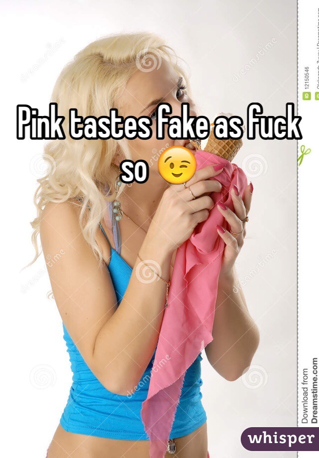 Pink tastes fake as fuck so 😉