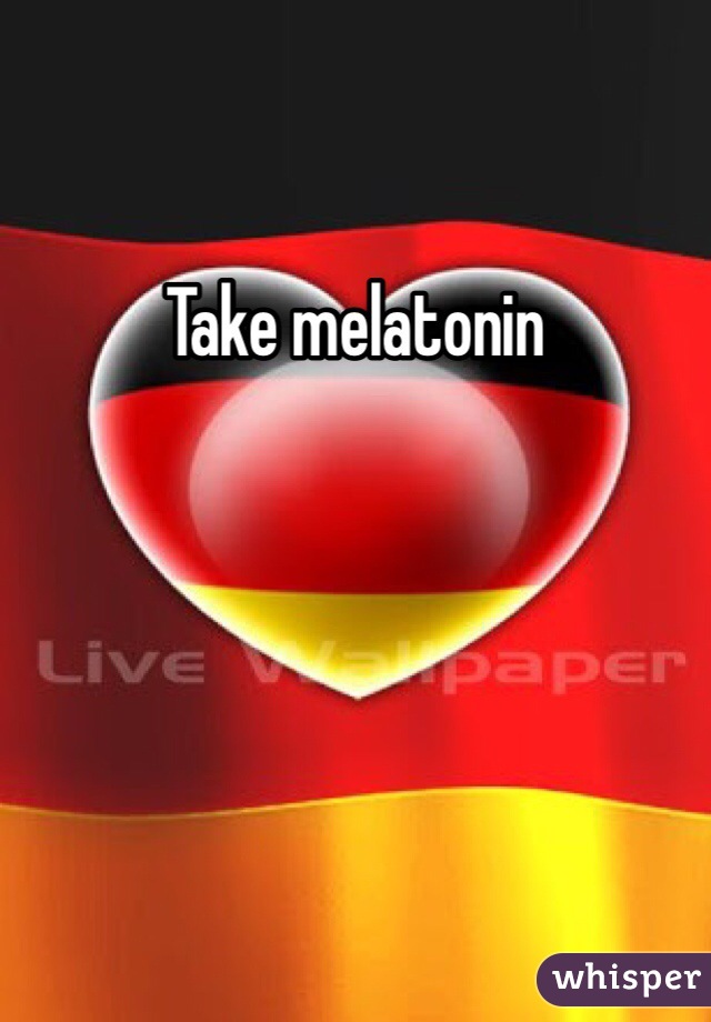 Take melatonin