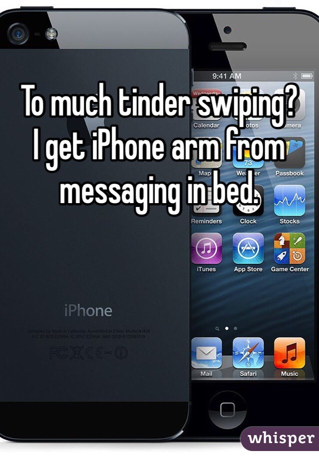 To much tinder swiping?
I get iPhone arm from messaging in bed. 