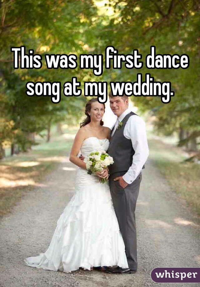 This was my first dance song at my wedding. 