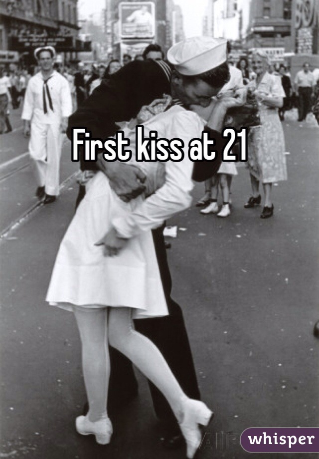 First kiss at 21