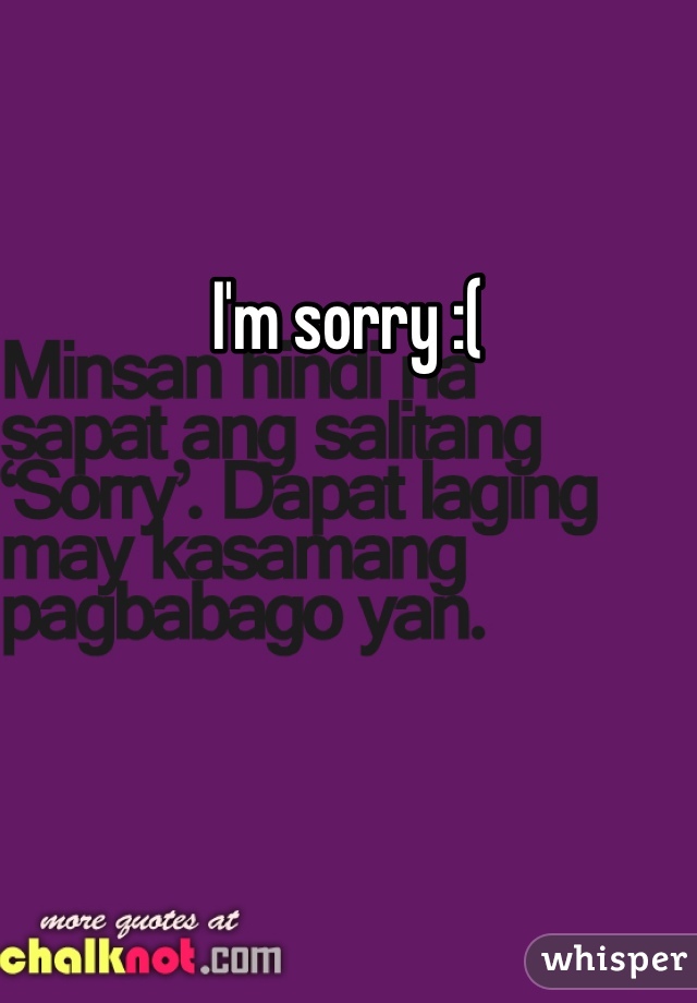 I'm sorry :(