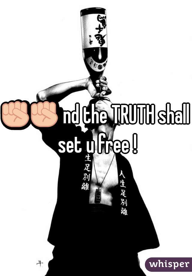 ✊✊ nd the TRUTH shall set u free !
