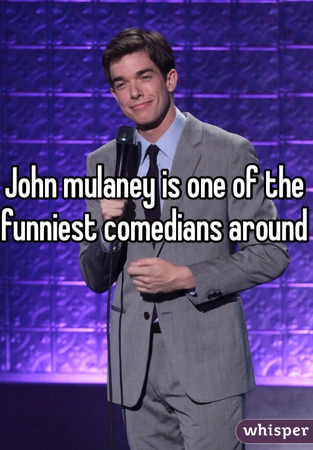 John mulaney is one of the funniest comedians around
