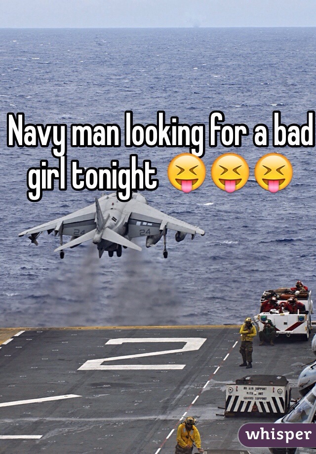 Navy man looking for a bad girl tonight 😝😝😝