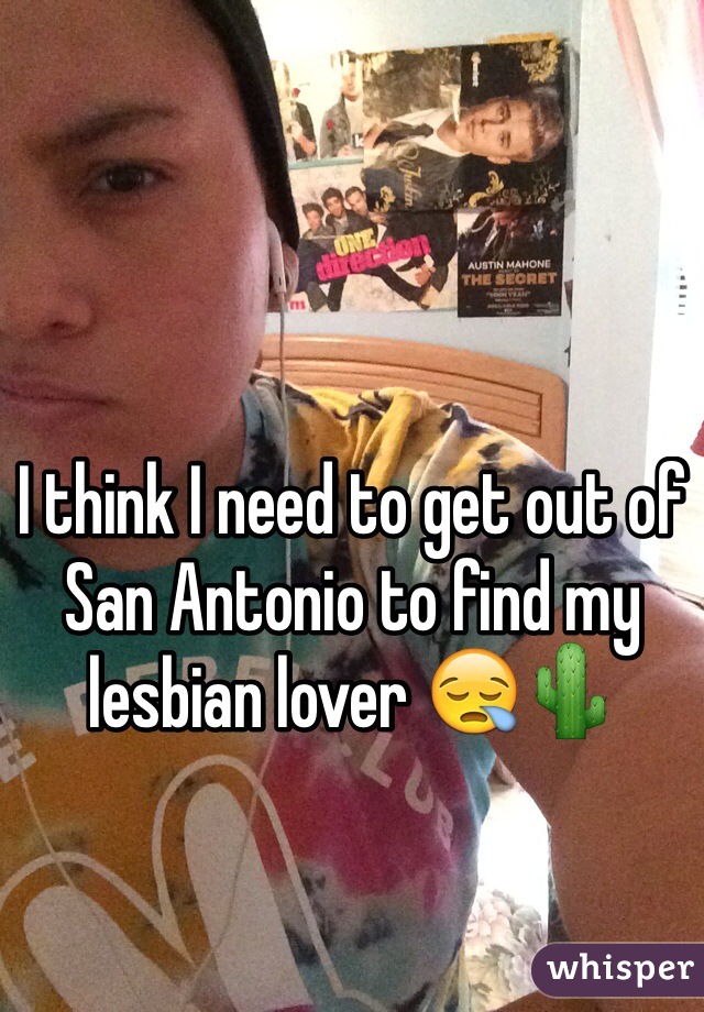 I think I need to get out of San Antonio to find my lesbian lover 😪🌵