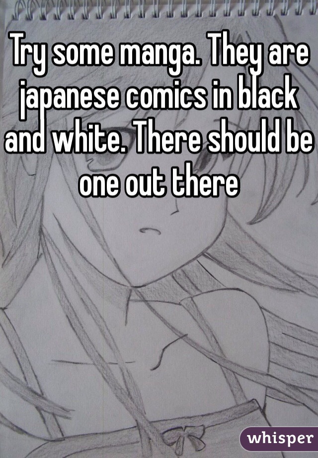 Try some manga. They are japanese comics in black and white. There should be one out there