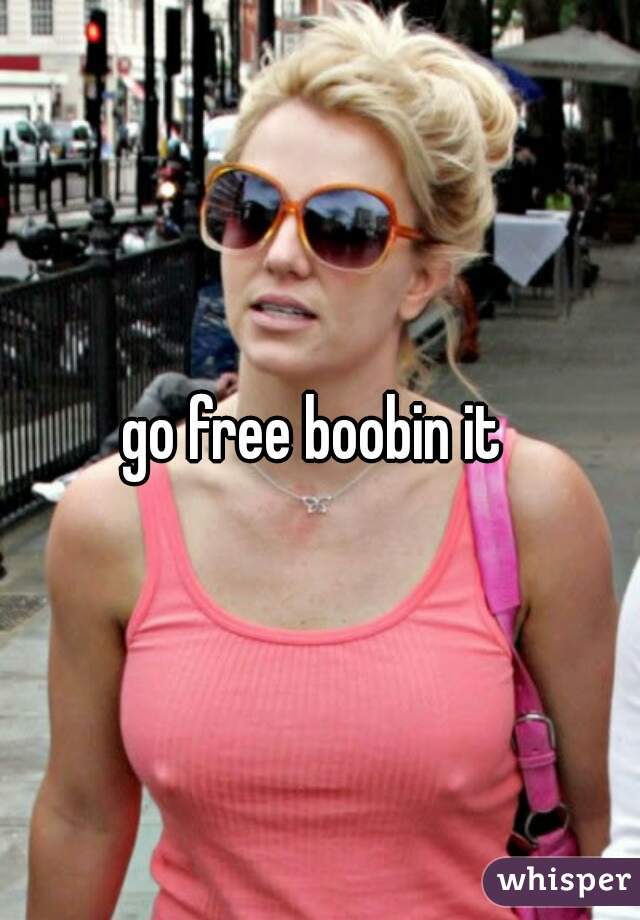 go free boobin it 