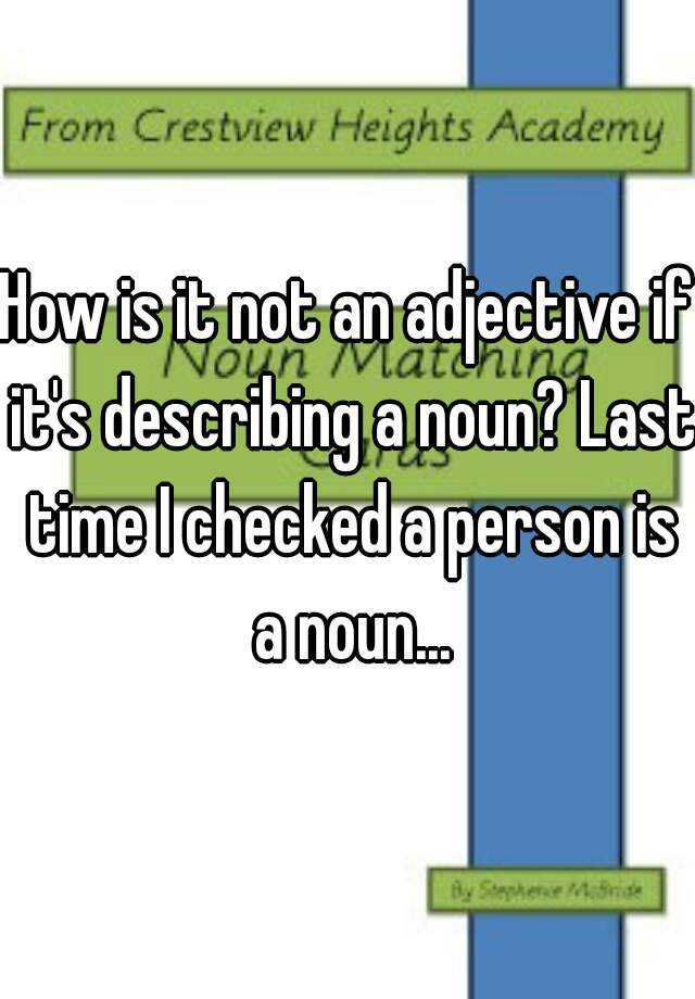 how-is-it-not-an-adjective-if-it-s-describing-a-noun-last-time-i