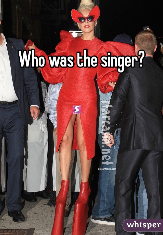 Who was the singer?