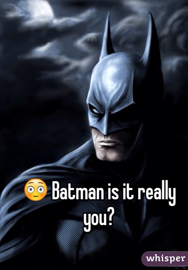 😳 Batman is it really you?