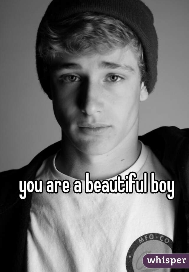 you are a beautiful boy 
