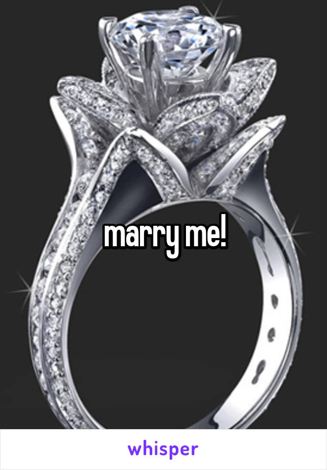 marry me!