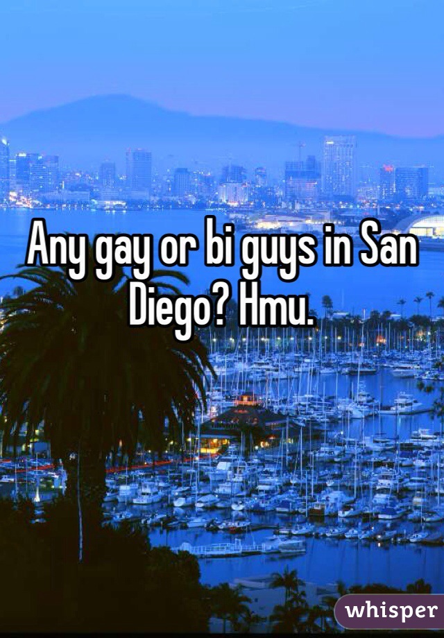 Any gay or bi guys in San Diego? Hmu. 