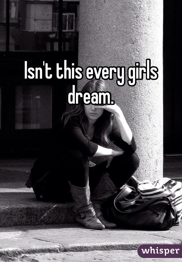Isn't this every girls dream. 