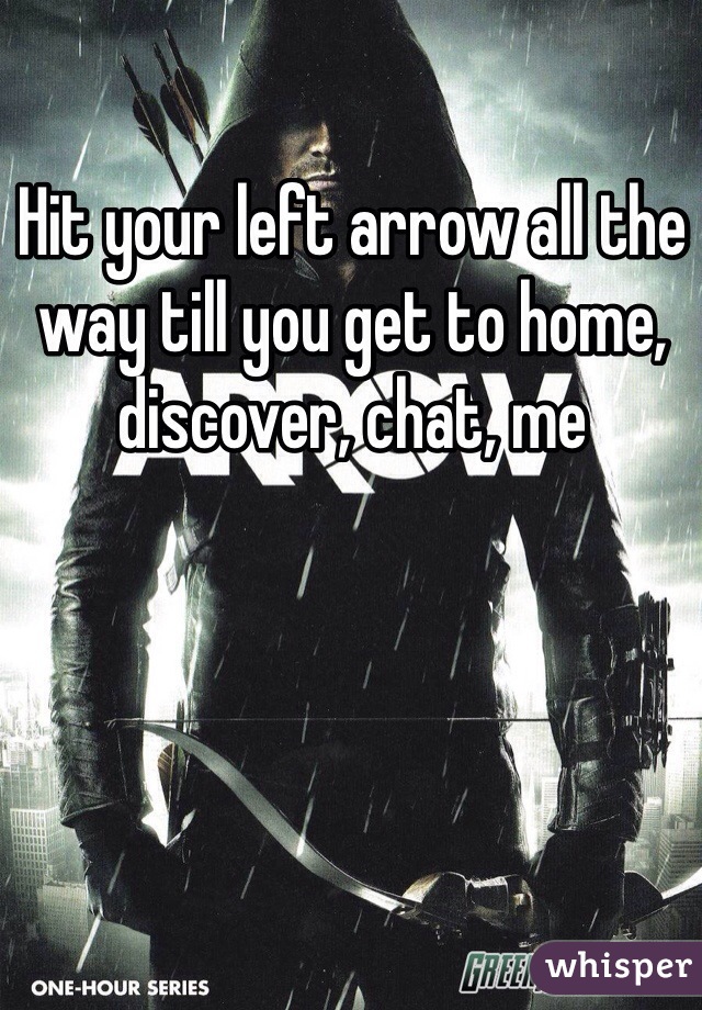 Hit your left arrow all the way till you get to home, discover, chat, me