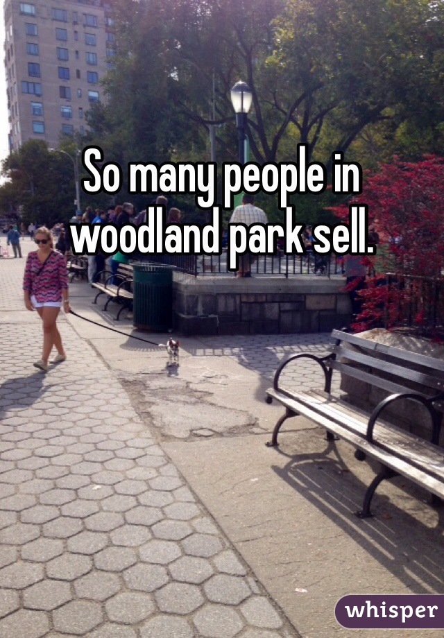 So many people in woodland park sell. 