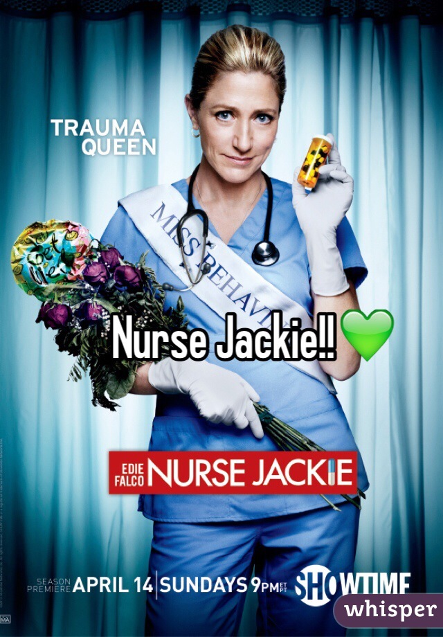 Nurse Jackie!!💚