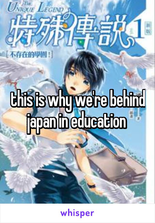 this is why we're behind japan in education 