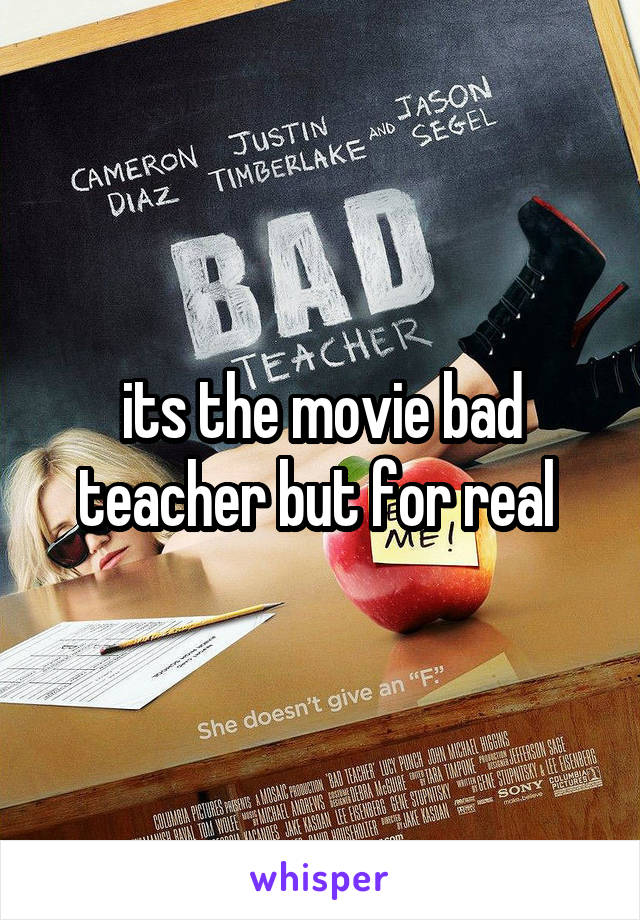 its the movie bad teacher but for real 