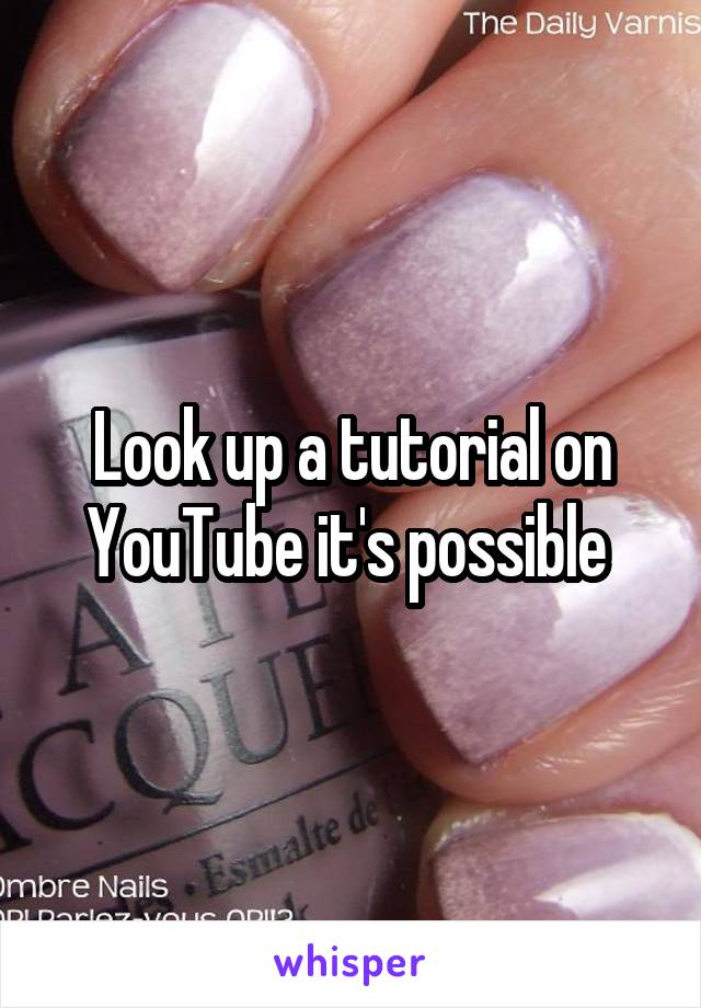 Look up a tutorial on YouTube it's possible 