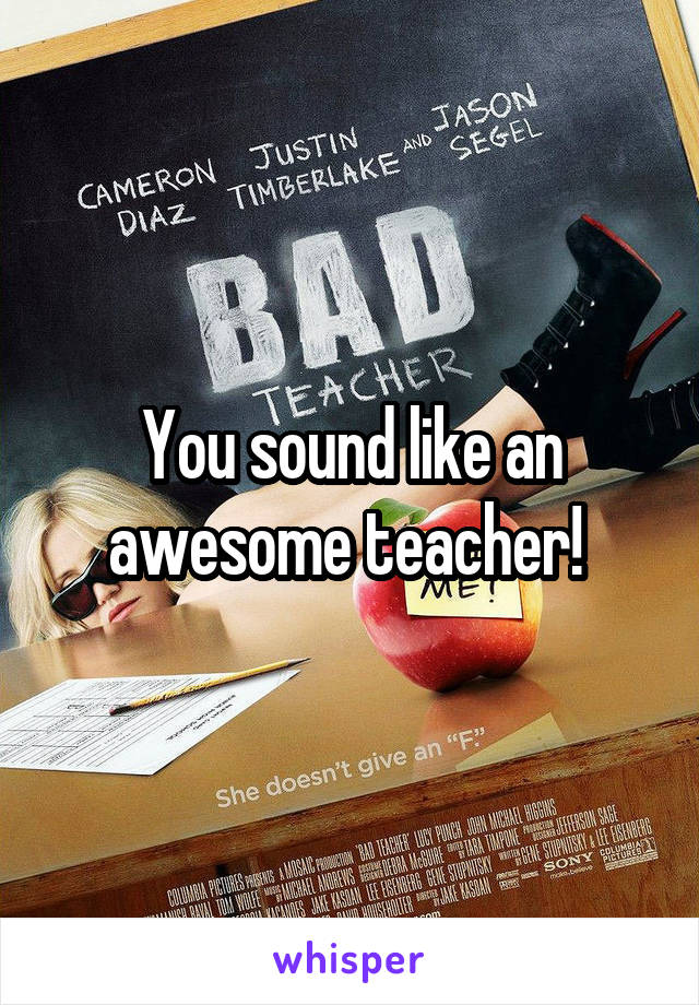 You sound like an awesome teacher! 
