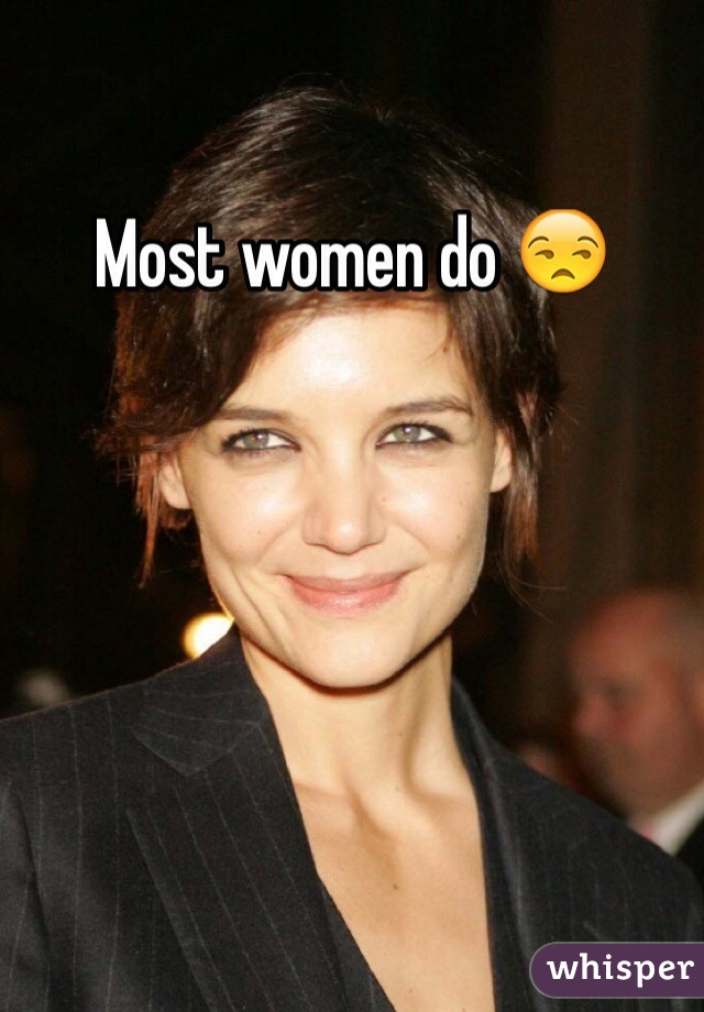 Most women do 😒