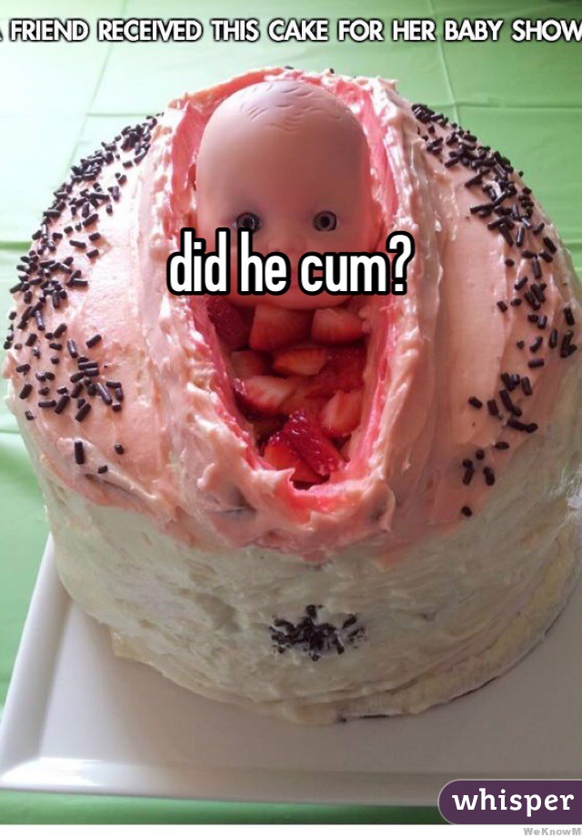 did he cum?