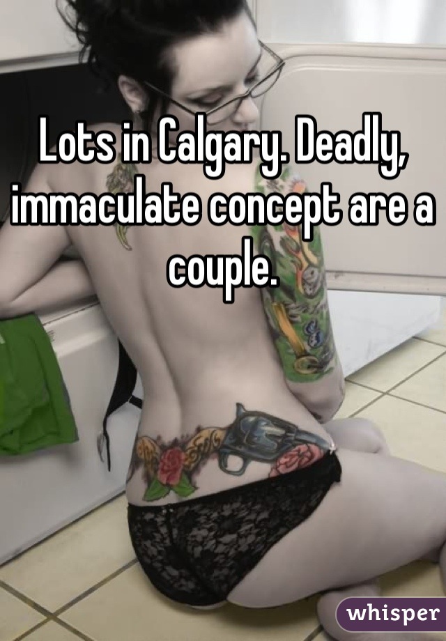 Lots in Calgary. Deadly, immaculate concept are a couple.