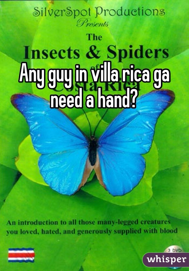 Any guy in villa rica ga need a hand?