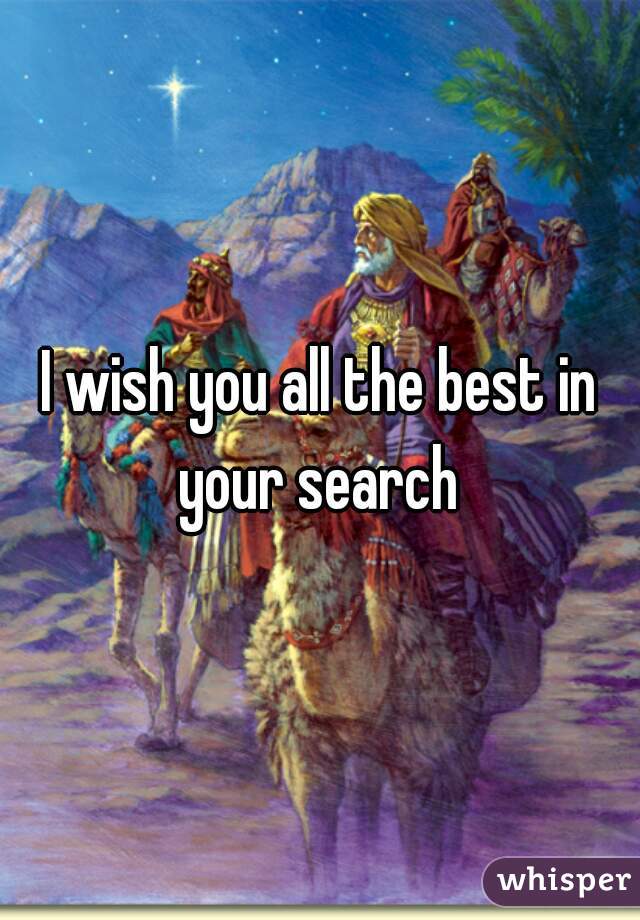 I wish you all the best in your search 