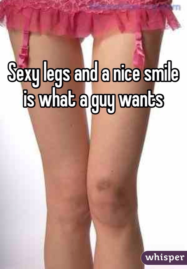 Sexy legs and a nice smile is what a guy wants 