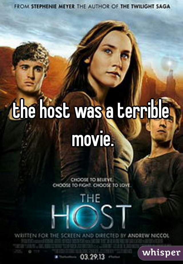 the host was a terrible movie.