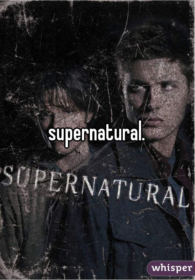 supernatural.