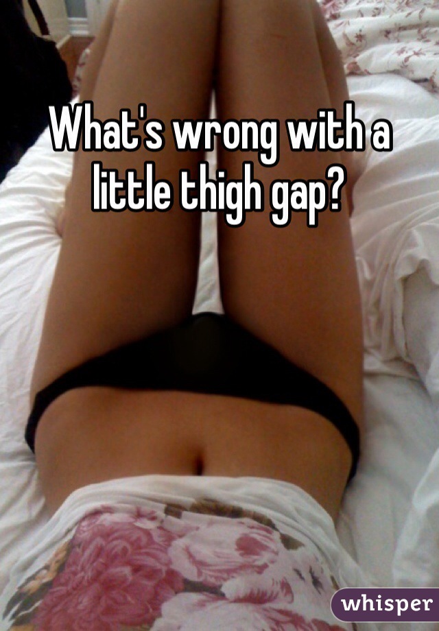 What's wrong with a little thigh gap?