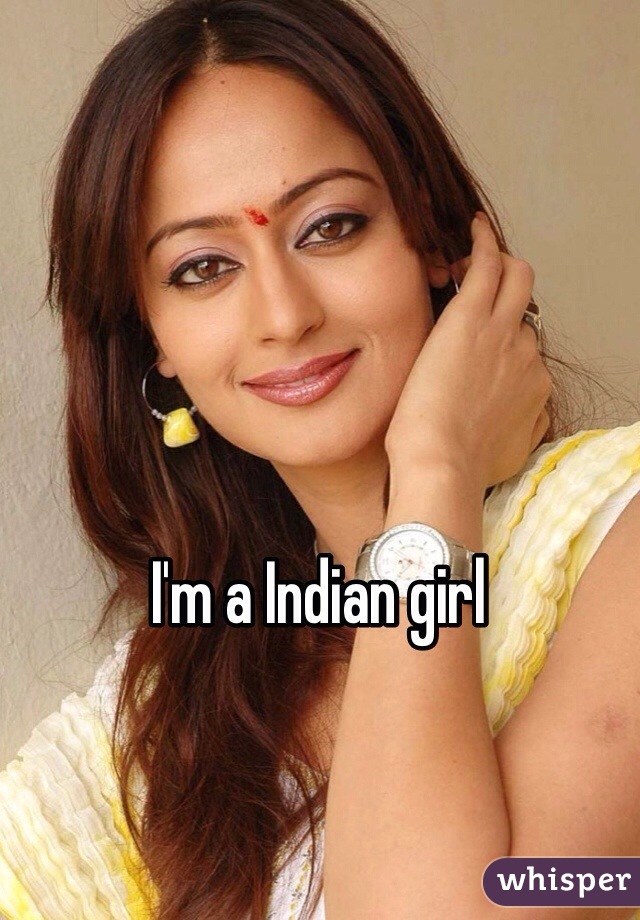 I'm a Indian girl
