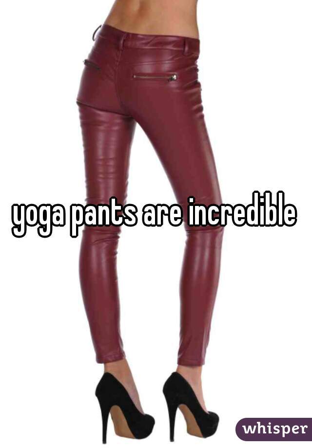 yoga pants are incredible
